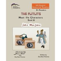 FLITLITS, Meet the Characters, Book 10, Jake MacJake, 8+Readers, U.K. English, Supported Reading (Flitlits, Reading Scheme, U.K. English Version)