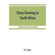 Citrus growing in South Africa; oranges, lemons, naartjes, etc.