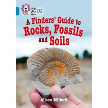 Finders’ Guide to Rocks, Fossils and Soils (Collins Big Cat)