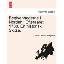 Begivenhederne I Norden I Efteraaret 1788. En Historisk Skitse.