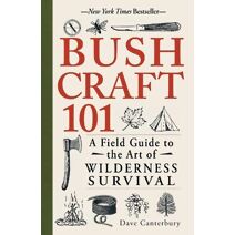 Bushcraft 101 (Bushcraft Survival Skills Series)