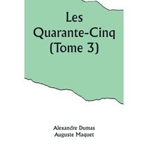 Les Quarante-Cinq (Tome 3)