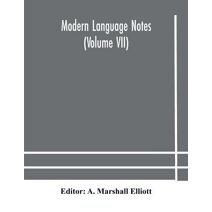 Modern language notes (Volume VII)