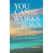 You Can Do the Works of Jesus