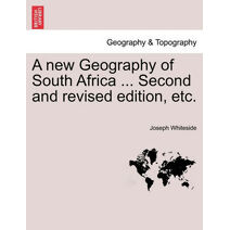 New Geography of South Africa ... Second and Revised Edition, Etc.