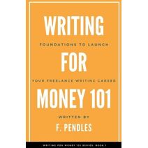 Foundations to Launch Your Freelance Writing Career (Writing for Money 101)