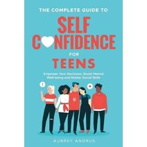 Complete Guide to Self Confidence for Teens