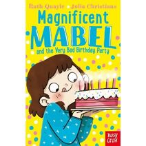 Magnificent Mabel and the Very Bad Birthday Party (Magnificent Mabel)