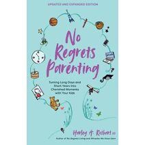 No Regrets Parenting, Updated and Expanded Edition