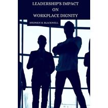 Leadership's Impact on Workplace Dignity