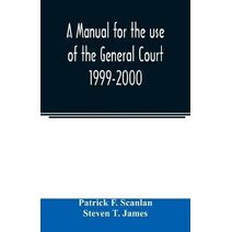 manual for the use of the General Court 1999-2000
