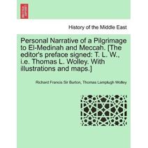 Personal Narrative of a Pilgrimage to El-Medinah and Meccah. [The editor's preface signed
