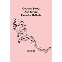 Cowboy Songs; And Other Frontier Ballads