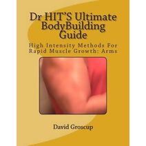 Dr HIT'S Ultimate BodyBuilding Guide (Dr. Hit's)