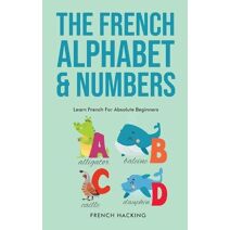 French Alphabet & Numbers - Learn French For Absolute Beginners