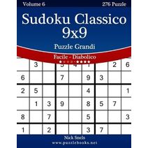Sudoku Classico 9x9 Puzzle Grandi - Da Facile a Diabolico - Volume 6 - 276 Puzzle (Sudoku)