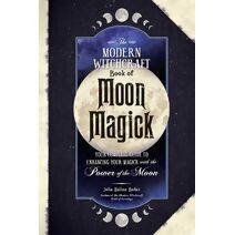 Modern Witchcraft Book of Moon Magick (Modern Witchcraft Magic, Spells, Rituals)