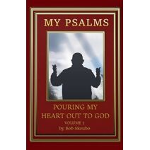 My Psalms - Pouring My Heart Out to God (Personal Psalms)