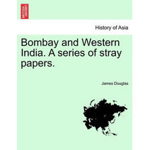 Bombay and Western India. A series of stray papers. VOLUME I