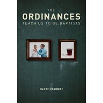 Ordinances Teach Us to Be Baptists