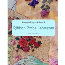 Crazy Quilting Volume 2 (Crazy Quilting & Embroidery)