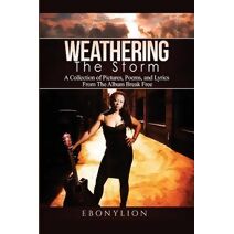 Weathering the Storm (Journey of the Self: Life, Love and Lyrics)