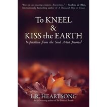 To Kneel and Kiss the Earth