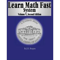 Learn Math Fast System Volume 5 (Learn Math Fast System)