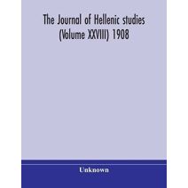 journal of Hellenic studies (Volume XXVIII) 1908