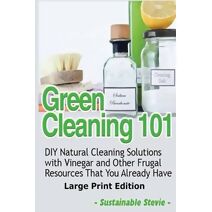 Green Cleaning 101 (Large Print Edition)