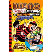 Beano Minnie’s Mission of Maximum Mischief (Beano Fiction)