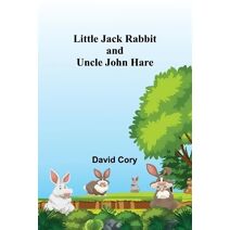 Little Jack Rabbit and Uncle John Hare