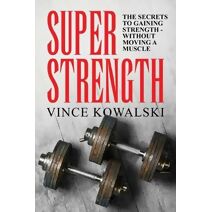 Super Strength (Bigger Leaner Stronger Muscle)
