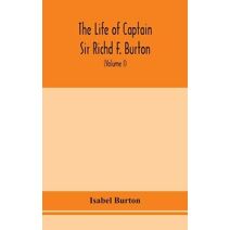 life of Captain Sir Richd F. Burton (Volume I)