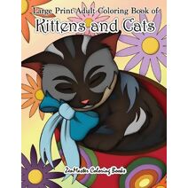 Large Print Adult Coloring Book of Kittens and Cats (Large Print Coloring Books for Adults, Teens, Elders and Everyone!)