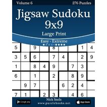 Jigsaw Sudoku 9x9 Large Print - Easy to Extreme - Volume 6 - 276 Puzzles (Jigsaw Sudoku)