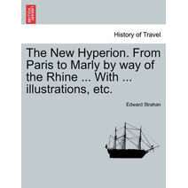New Hyperion. from Paris to Marly by Way of the Rhine ... with ... Illustrations, Etc.