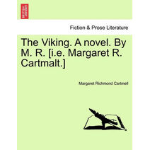Viking. a Novel. by M. R. [I.E. Margaret R. Cartmalt.]