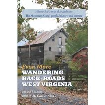 Even More Wandering Back-Roads West Virginia with Carl E. Feather