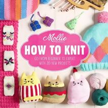 Mollie Makes: How to Knit (Mollie Makes)