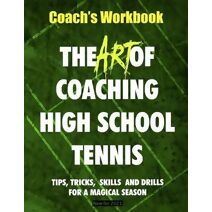 Art of Coaching High School Tennis (Art of Coaching High School Tennis)