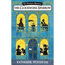 Clockwork Sparrow (Sinclair’s Mysteries)