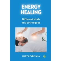Energy Healing - different kinds and techniques