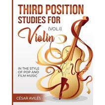 Third Position Studies for Violin, Vol, I (Third Position Studies for Violin: In the Style of Pop and Film Music)