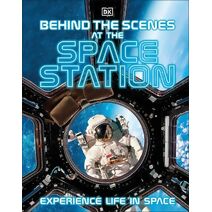 Behind the Scenes at the Space Station (DK Behind the Scenes)