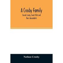 Crosby family. Josiah Crosby, Sarah Fitch and their descendants