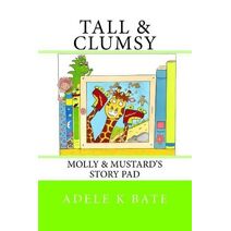 Tall & Clumsy (Molly & Mustard's Story Pad)