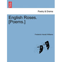 English Roses. [Poems.]