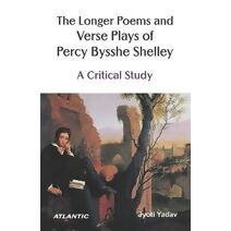 Longer Poems and Verse Plays of Percy Bysshe Shelley: