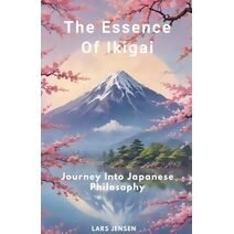 Essence Of Ikigai - Journey Into Japanese Philosophy